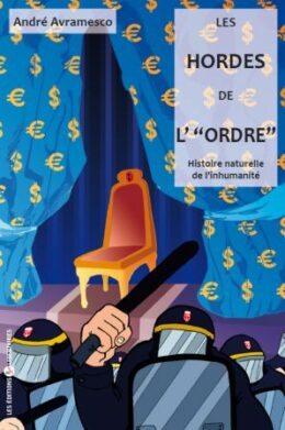 LES HORDES DE L’« ORDRE » – Histoire naturelle de l’inhumanité