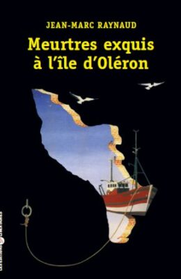 MEURTRES EXQUIS À L’ÎLE D’OLÉRON