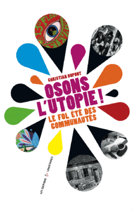OSONS L’UTOPIE ! – Le fol été des communautés
