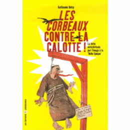 LES CORBEAUX CONTRE LA CALOTTE ! – La lutte anticléricale par l’image à la Belle Époque
