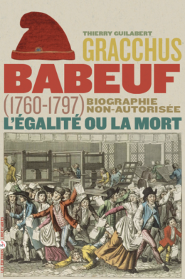 GRACCHUS BABEUF – Biographie non autorisée