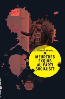 MEURTRES EXQUIS AU PARTI SOCIALISTE