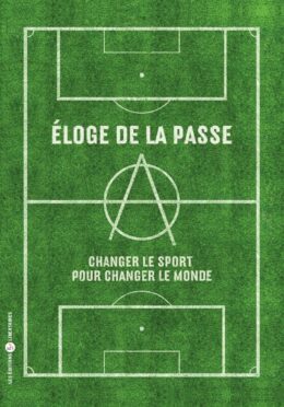 ÉLOGE DE LA PASSE – Changer le sport pour changer le monde