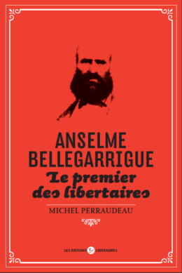 ANSELME BELLEGARRIGUE – Le premier des libertaires