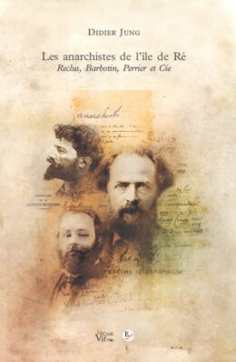 LES ANARCHISTES DE L’ÎLE DE RÉ – Reclus, Barbotin, Perrier et Cie