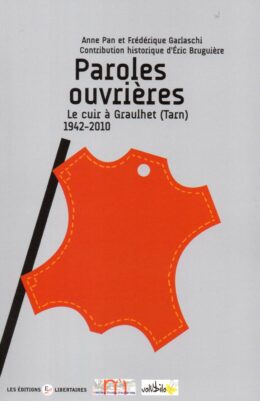 PAROLES OUVRIÈRES – Le cuir à Graulhet (Tarn) 1942-2000