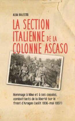 LA SECTION ITALIENNE DE LA COLONNE ASCASO – Hommage à Nino et à ses copains, combattants de la liberté sur le front d’Aragon (août 1936-mai 1937)