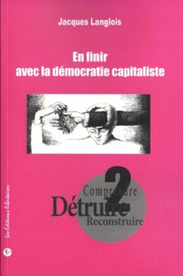 EN FINIR AVEC LA DÉMOCRATIE CAPITALISTE