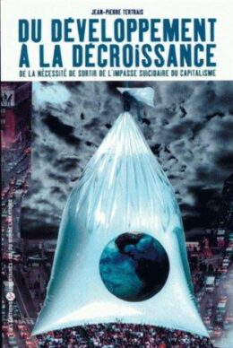 DU DÉVELOPPEMENT À LA DÉCROISSANCE – De la nécessité de sortir de l’impasse suicidaire du capitalisme