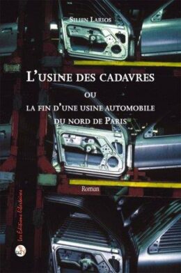 L’USINE DES CADAVRES – Ou la fin d’une usine automobile du nord de Paris