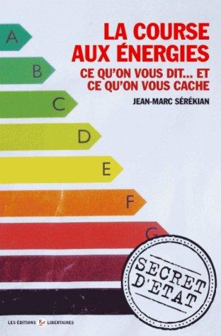LA COURSE AUX ÉNERGIES – Ce qu’on vous dit... et ce qu’on vous cache