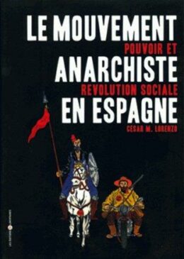 LE MOUVEMENT ANARCHISTE EN ESPAGNE – Pouvoir et révolution sociale