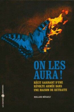 ON LES AURA ! – Récit saignant d’une révolte armée dans une maison de retraite